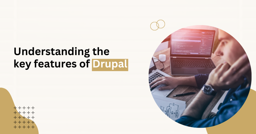 Understanding the key features of Drupal